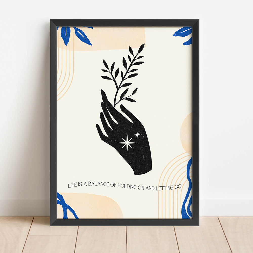 Life Is A Balance Of Holding On And Letting Go